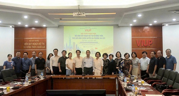 VIUP tổ chức Hội thảo khoa học “Mô hình quy hoạch đô thị và nông thôn theo mô hình chính quyền địa phương hai cấp”