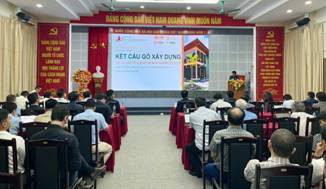 Hội thảo “Kết cấu gỗ – Tiêu chuẩn, ứng dụng và kinh nghiệm quốc tế”